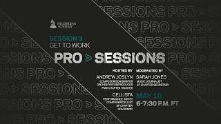 PRO SESSIONS 3: Get to Work