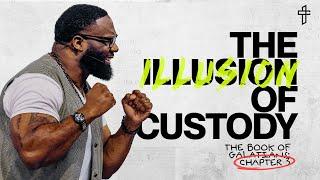 The Illusion Of Custody // The Word Of God: The Book Of Galatians (Part 3) //  Dr. Joel Tudman