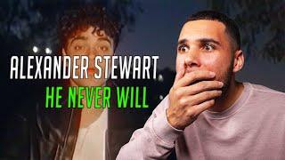 INCREDIBLE | Alexander Stewart - He Never Will | REACTION!!