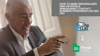 How to send personalised sms on google spreadsheet contact numbers from msgclub add on?