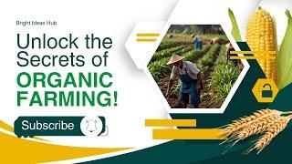 Organic Farming Explained: Grow Healthy, Chemical-Free Food Naturally!"