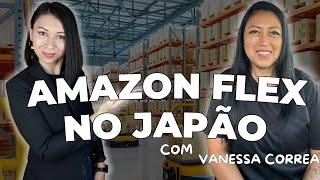 É possível viver só de Amazon Flex? - Tudo sobre Amazon Flex no Japão com Vanessa Correa