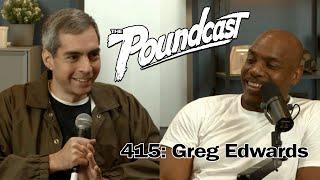 The Poundcast #415: Greg Edwards