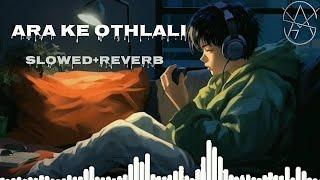 Ara ke Othlali slowed+Reverb song || pawan singh || bhojpuri song || Avnish Lofi