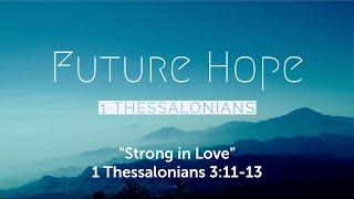 1 Thessalonians 3:11-13 - Strong in Love