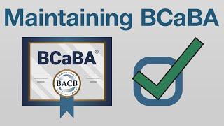 Maintaining BCaBA Certification