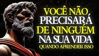 VOCÊ NÃO PRECISARÁ DE NINGUÉM Na sua VIDA QUANDO APRENDER ISTO | ESTOICISMO ️