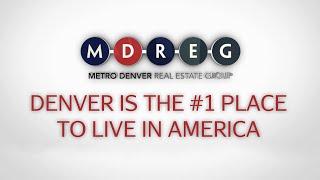 Denver Is The #1 Place To Live In America! ~ Metro Denver Real Estate Group (MDREG)