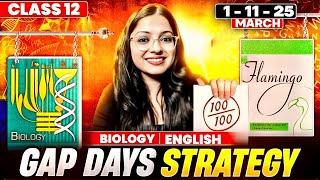 Complete Biology & English Study Plan to Score 100 in Class 12 Boards | Best Gap Days Strategy!