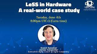 LeSS in Hardware: A real-world case study