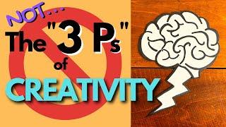 NOT The "3 Ps" of CREATIVITY... Professor Pete revisits THE CREATIVE PROCESS.