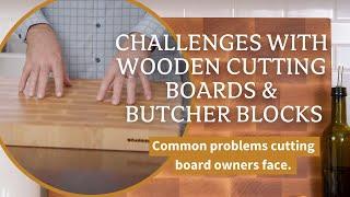 Challenges With Wooden Cutting Boards & Butcher Blocks