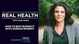 Real Health: How to beat burnout with Siobhan Murray