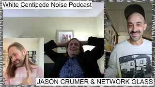 WCN Podcast 39 NETWORK GLASS and JASON CRUMER on their collab, computer music, pro recording studios