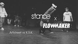 Artistreet vs K S K [top16] // .stance x Flowmaker //