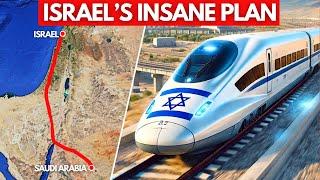 Israel Is Building A $27 BILLION High-Speed Rail To Saudi Arabia