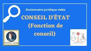 CONSEIL D’ÉTAT (fonction de conseil) en droit public dans le dictionnaire juridique en vidéo 