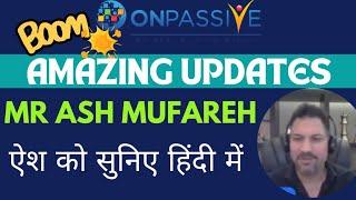 #ONPASSIVE|| ऐश को सुनिए हिंदी में||AMAZING UPDATES||MR ASH MUFAREH||#nagmatabassum