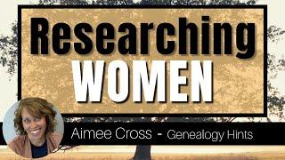 Genealogy Research Tools for the Women in your Family Tree