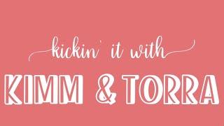 Kickin' It with Kimm & Torra:  Episode 28