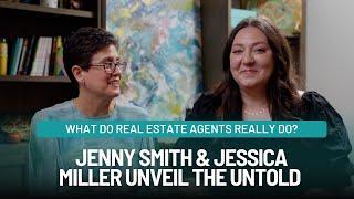  What Do Real Estate Agents REALLY Do? - Jenny Smith & Jessica Miller Unveil the Untold 