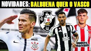 ESQUENTOU!!! VASCO NEGOCIA COM BALBUENA | SITUAÇÃO DANILO e LAVEGA | ÚLTIMAS NOTÍCIAS DO VASCO