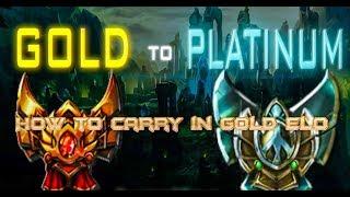 How to Carry in Gold Elo or remember you on your Gold Days