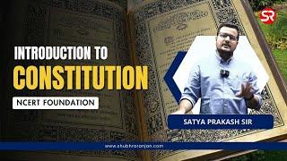 Lecture 1 Introduction to Constitution | NCERT Foundation | Satya Prakash