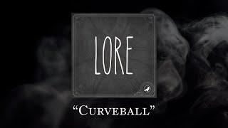 Lore: Curveball