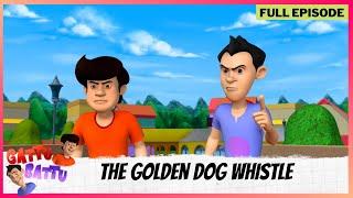 Gattu Battu | Full Episode | The  Golden Dog Whistle