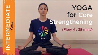 Yoga for Core strengthening - Flow 4 | 35 mins | Intermediate