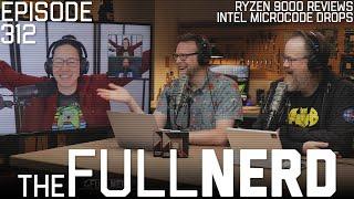 Ryzen 9000 Reviews, Intel Microcode Drops & More | The Full Nerd ep. 312