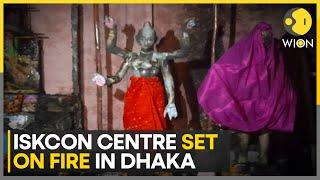 Bangladesh: ISKCON Centre Set On Fire In Dhaka | WION World News