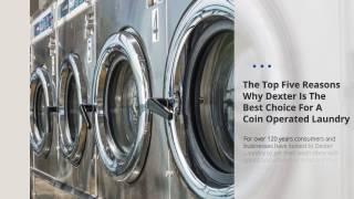 5 reasons to choose Dexter Laundry for coin operated laundry equipment