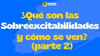 ¿QUÉ SON LAS SOBREEXCITABILIDADES Y CÓMO SE VEN?