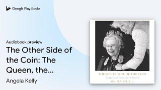 The Other Side of the Coin: The Queen, the… by Angela Kelly · Audiobook preview