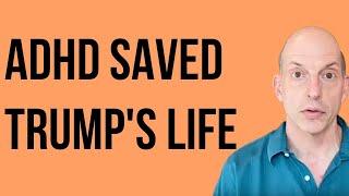 ADHD Saved Trump's Life