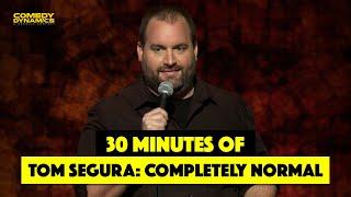 30 Minutes of Tom Segura: Completely Normal