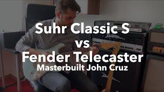 Suhr Classic S vs Fender Telecaster Masterbuilt John Cruz