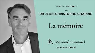 Ma santé au naturel 1/6 - Dr Jean Christophe Charrié :  La mémoire