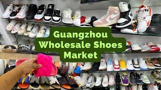 Guangzhou Wholesale Market| High Quality Wholesale Shoes Market in Guangzhou| Replica Market GZ