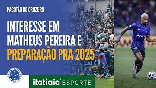 TUDO SOBRE O INTERESSE EM MATHEUS PEREIRA E OS MOVIMENTOS DE MERCADO | PACOTÃO DO CRUZEIRO