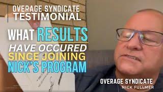 Overage Syndicate Testimonial: What Results Have Occured Since Joining Nick's Program?