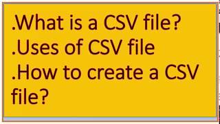 What is a CSV file and What is it used for?