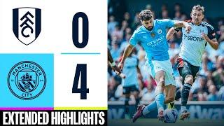 Fulham 0-4 Man City | Gvardiol, Foden & Alvarez Goals | EXTENDED HIGHLIGHTS