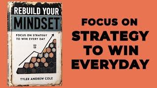 Rebuild Your Mindset: Focus On Strategy To Win Every Day (Audiobook)