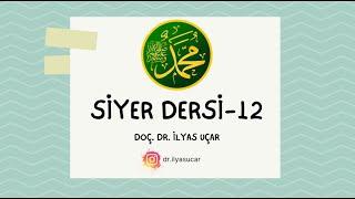 Siyer Dersi-12 | Doç. Dr. İlyas UÇAR