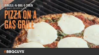 How to Cook Pizza on a Gas Grill | Grillabilities from BBQGuys