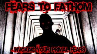 How Fears to Fathom Invokes Your Most Primal Fears