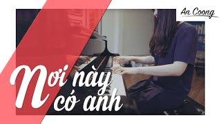 NƠI NÀY CÓ ANH - SƠN TÙNG M-TP || PIANO COVER || AN COONG PIANO